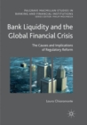 Bank Liquidity and the Global Financial Crisis : The Causes and Implications of Regulatory Reform - Book