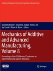 Mechanics of Additive and Advanced Manufacturing, Volume 8 : Proceedings of the 2018 Annual Conference on Experimental and Applied Mechanics - Book