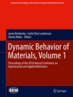 Dynamic Behavior of Materials, Volume 1 : Proceedings of the 2018 Annual Conference on Experimental and Applied Mechanics - Book