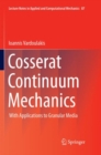 Cosserat Continuum Mechanics : With Applications to Granular Media - Book