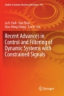 Recent Advances in Control and Filtering of Dynamic Systems with Constrained Signals - Book