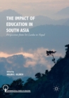 The Impact of Education in South Asia : Perspectives from Sri Lanka to Nepal - Book