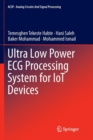 Ultra Low Power ECG Processing System for IoT Devices - Book