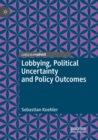 Lobbying, Political Uncertainty and Policy Outcomes - Book