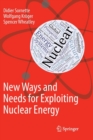 New Ways and Needs for Exploiting Nuclear Energy - Book