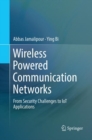 Wireless Powered Communication Networks : From Security Challenges to IoT Applications - Book