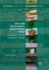 Risk and the Security-Development Nexus : The Policies of the US, the UK and Canada - Book