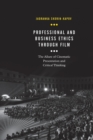 Professional and Business Ethics Through Film : The Allure of Cinematic Presentation and Critical Thinking - Book