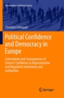 Political Confidence and Democracy in Europe : Antecedents and Consequences of Citizens’ Confidence in Representative and Regulative Institutions and Authorities - Book
