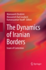 The Dynamics of Iranian Borders : Issues of Contention - Book