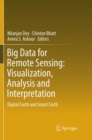 Big Data for Remote Sensing: Visualization, Analysis and Interpretation : Digital Earth and Smart Earth - Book