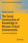 The Social Construction of Knowledge in Mission-Critical Environments : Lessons from the Flight Deck - Book