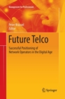 Future Telco : Successful Positioning of Network Operators in the Digital Age - Book