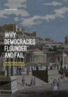 Why Democracies Flounder and Fail : Remedying Mass Society Politics - Book