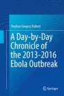 A Day-by-Day Chronicle of the 2013-2016 Ebola Outbreak - Book