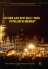 Pegida and New Right-Wing Populism in Germany - Book