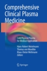 Comprehensive Clinical Plasma Medicine : Cold Physical Plasma for Medical Application - Book