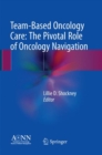 Team-Based Oncology Care: The Pivotal Role of Oncology Navigation - Book