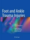 Foot and Ankle Trauma Injuries : Atlas of Surgical Procedures - Book