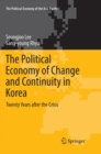 The Political Economy of Change and Continuity in Korea : Twenty Years after the Crisis - Book