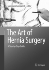 The Art of Hernia Surgery : A Step-by-Step Guide - Book