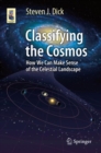 Classifying the Cosmos : How We Can Make Sense of the Celestial Landscape - Book