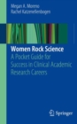 Women Rock Science : A Pocket Guide for Success in Clinical Academic Research Careers - Book