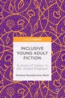 Inclusive Young Adult Fiction : Authors of Colour in the United Kingdom - Book