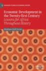 Economic Development in the Twenty-first Century : Lessons for Africa Throughout History - Book