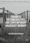 Cinematic Intermedialities and Contemporary Holocaust Memory - Book