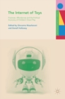 The Internet of Toys : Practices, Affordances and the Political Economy of Children’s Smart Play - Book