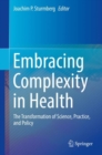 Embracing Complexity in Health : The Transformation of Science, Practice, and Policy - eBook