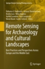 Remote Sensing for Archaeology and Cultural Landscapes : Best Practices and Perspectives Across Europe and the Middle East - Book