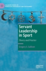 Servant Leadership in Sport : Theory and Practice - Book