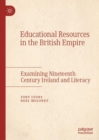 Educational Resources in the British Empire : Examining Nineteenth Century Ireland and Literacy - Book