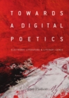 Towards a Digital Poetics : Electronic Literature & Literary Games - eBook