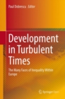 Development in Turbulent Times : The Many Faces of Inequality Within Europe - eBook