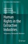 Human Rights in the Extractive Industries : Transparency, Participation, Resistance - Book
