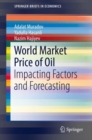 World Market Price of Oil : Impacting Factors and Forecasting - eBook