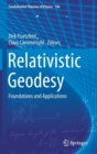 Relativistic Geodesy : Foundations and Applications - Book