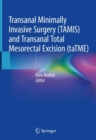 Transanal Minimally Invasive Surgery (TAMIS) and Transanal Total Mesorectal Excision (taTME) - Book