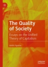 The Quality of Society : Essays on the Unified Theory of Capitalism - Book