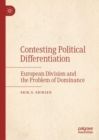 Contesting Political Differentiation : European Division and the Problem of Dominance - Book