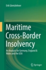 Maritime Cross-Border Insolvency : An Analysis for Germany, England & Wales and the USA - eBook