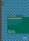 Taming Childhood? : A Critical Perspective on Policy, Practice and Parenting - eBook
