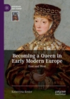 Becoming a Queen in Early Modern Europe : East and West - eBook