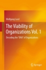 The Viability of Organizations Vol. 1 : Decoding the "DNA" of Organizations - Book
