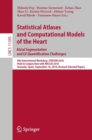 Statistical Atlases and Computational Models of the Heart. Atrial Segmentation and LV Quantification Challenges : 9th International Workshop, STACOM 2018, Held in Conjunction with MICCAI 2018, Granada - Book