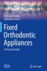 Fixed Orthodontic Appliances : A Practical Guide - Book