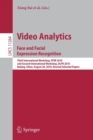 Video Analytics. Face and Facial Expression Recognition : Third International Workshop, FFER 2018, and Second International Workshop, DLPR 2018, Beijing, China, August 20, 2018, Revised Selected Paper - Book